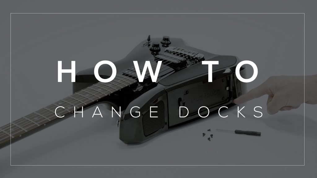 HOW TO: CHANGING DOCKS